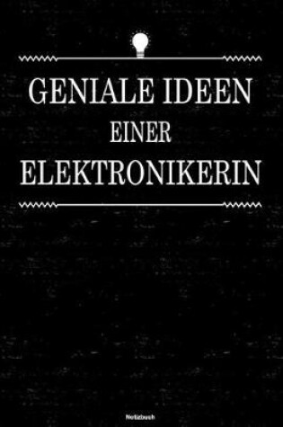 Cover of Geniale Ideen einer Elektronikerin Notizbuch