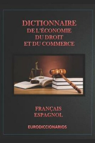 Cover of Dictionnaire d' économie, du droit et du commerce français espagnol