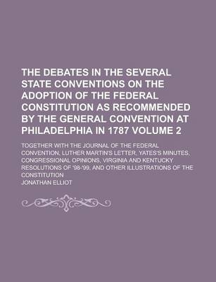 Book cover for The Debates in the Several State Conventions on the Adoption of the Federal Constitution as Recommended by the General Convention at Philadelphia in 1