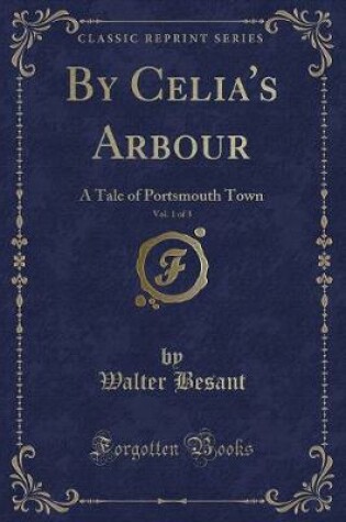 Cover of By Celia's Arbour, Vol. 1 of 3