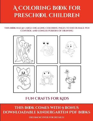 Cover of Fun Crafts for Kids (A Coloring book for Preschool Children)