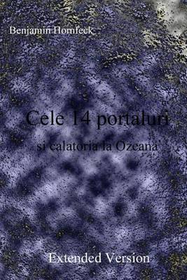 Book cover for Cele 14 Portaluri Si Calatoria La Ozeana Extended Version