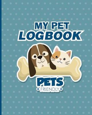 Book cover for My Pet LogBook Pets friendly