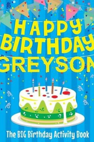 Cover of Happy Birthday Greyson - The Big Birthday Activity Book