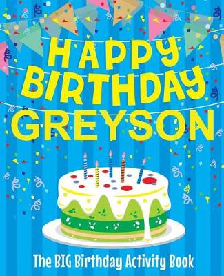 Book cover for Happy Birthday Greyson - The Big Birthday Activity Book