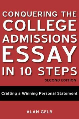 Cover of Conquering The College Admissions Essay In 10 Steps, SecondEdition