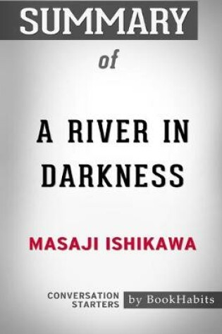 Cover of Summary of A River in Darkness by Masaji Ishikawa