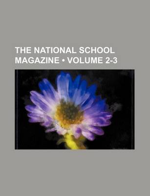 Book cover for The National School Magazine (Volume 2-3)