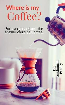 Book cover for Where is my Coffee?