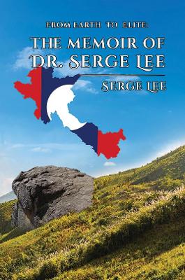 Book cover for From Earth to Elite: The Memoir of Dr. Serge Lee