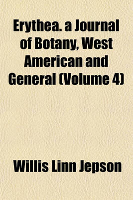 Book cover for Erythea. a Journal of Botany, West American and General (Volume 4)