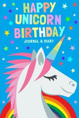 Book cover for Happy Unicorn Birthday Journal & Diary