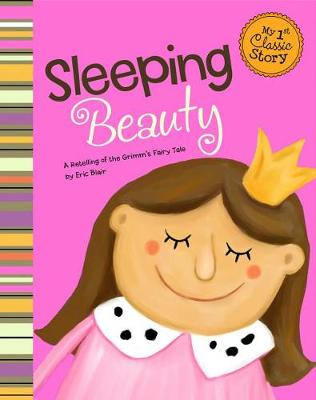 Book cover for Sleeping Beauty: a Retelling of the Grimms Fairy Tale (My First Classic Story)