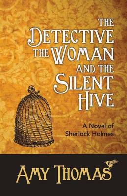 Book cover for The Detective, the Woman and the Silent Hive: A Novel of Sherlock Holmes