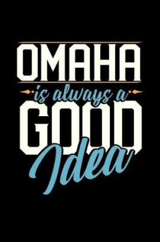 Cover of Omaha Is Always a Good Idea