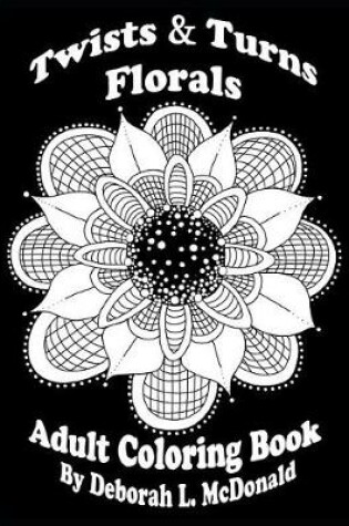 Cover of Twists & Turns Florals Adult Coloring Book