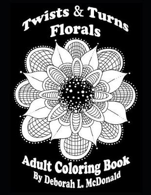 Book cover for Twists & Turns Florals Adult Coloring Book