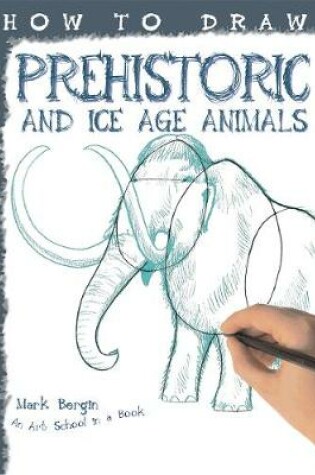 Cover of How To Draw Prehistoric And Ice Age Animals