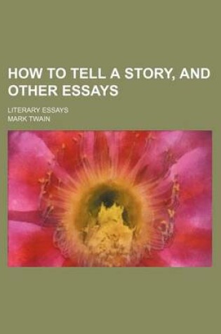 Cover of How to Tell a Story, and Other Essays; Literary Essays