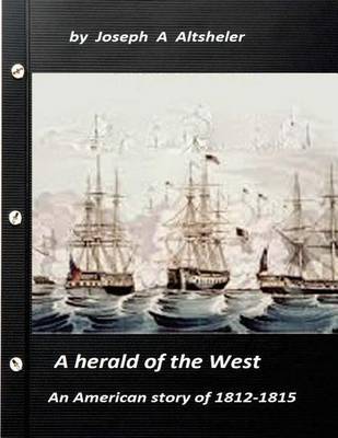 Book cover for A herald of the West an American story of 1812-1815 (Original Version)