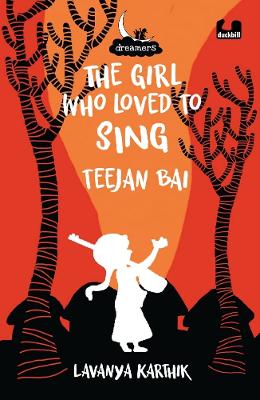 Book cover for The Girl Who Loved to Sing: Teejan Bai (Dreamers Series)