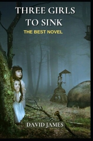 Cover of Three Girls to Sink - The Best Novel
