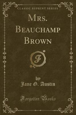 Book cover for Mrs. Beauchamp Brown (Classic Reprint)