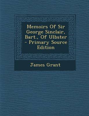 Book cover for Memoirs of Sir George Sinclair, Bart., of Ulbster