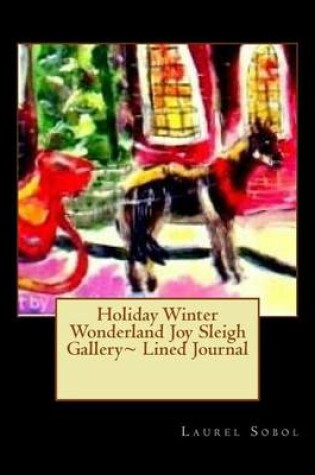 Cover of Holiday Winter Wonderland Joy Sleigh Gallery Lined Journal