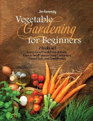 Book cover for Vegetable Gardening for Beginners