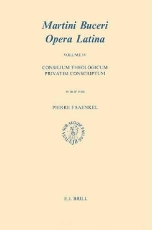 Cover of Martin Bucer: Opera Latina, Volume 4. Consilium theologicum privatim conscriptum