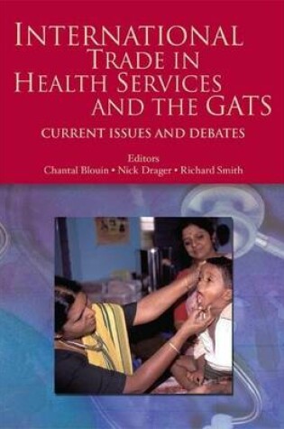 Cover of International Trade in Health Services and the Gats: Current Issues and Debates