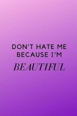Cover of Don't Hate Me Because I'm Beautiful