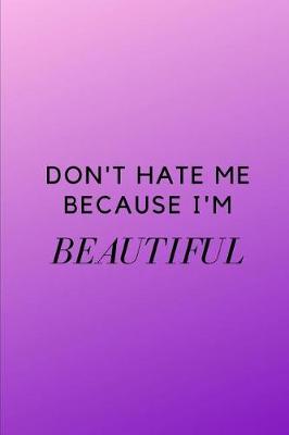 Book cover for Don't Hate Me Because I'm Beautiful