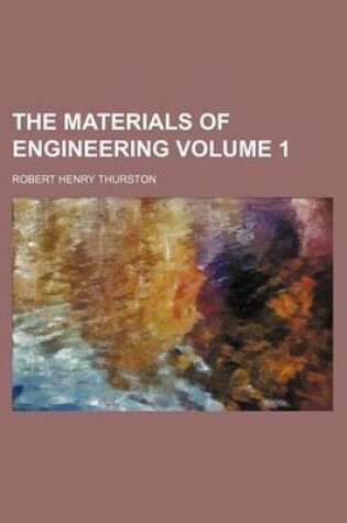 Cover of The Materials of Engineering Volume 1