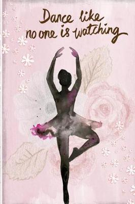 Book cover for Dance Like No One Is Watching Journal