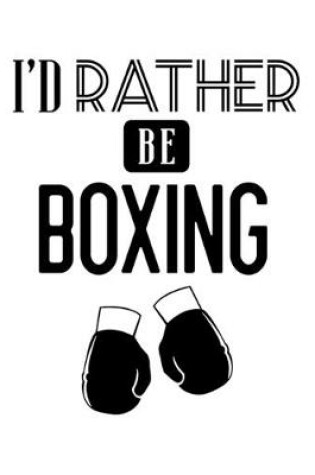 Cover of I'd Rather Be Boxing