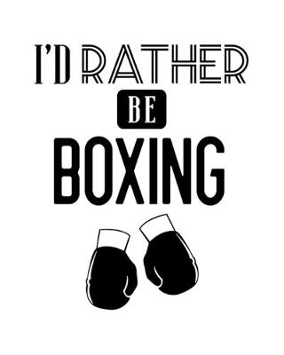 Book cover for I'd Rather Be Boxing