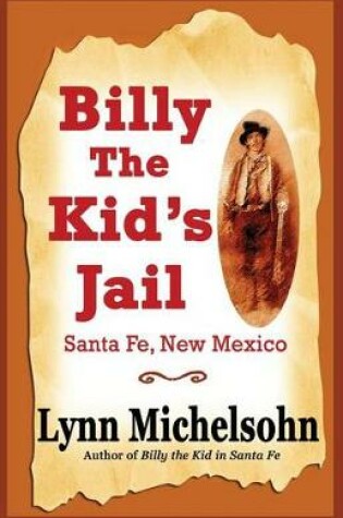 Cover of Billy the Kid's Jail, Santa Fe, New Mexico