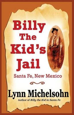 Book cover for Billy the Kid's Jail, Santa Fe, New Mexico