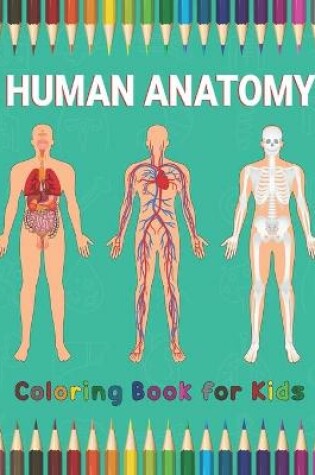 Cover of Human Anatomy Coloring Book for Kids