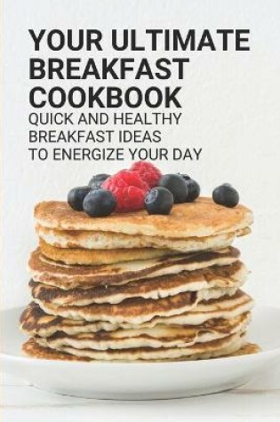 Cover of Your Ultimate Breakfast Cookbook