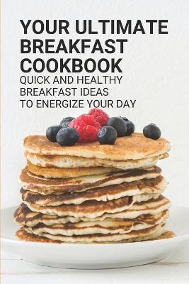 Cover of Your Ultimate Breakfast Cookbook