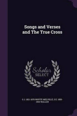 Cover of Songs and Verses and the True Cross