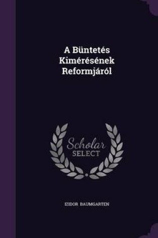 Cover of A Buntetes Kimeresenek Reformjarol