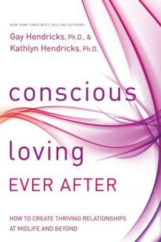 Cover of Conscious Loving Ever After