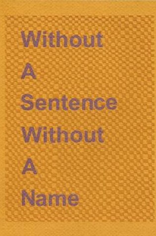 Cover of Without a Sentence Without a Name