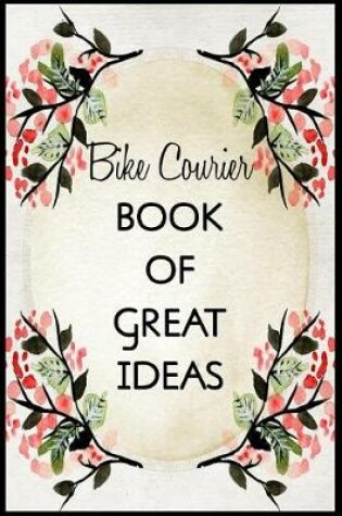 Cover of Bike Courier Book of Great Ideas