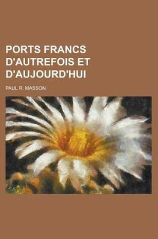 Cover of Ports Francs D'Autrefois Et D'Aujourd'hui