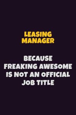 Cover of Leasing Manager, Because Freaking Awesome Is Not An Official Job Title